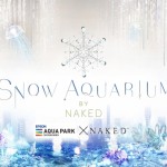 都会の真ん中に氷のアクアリウムが本日誕生！光×水の共演「SNOW AQUARIUM by NAKED」